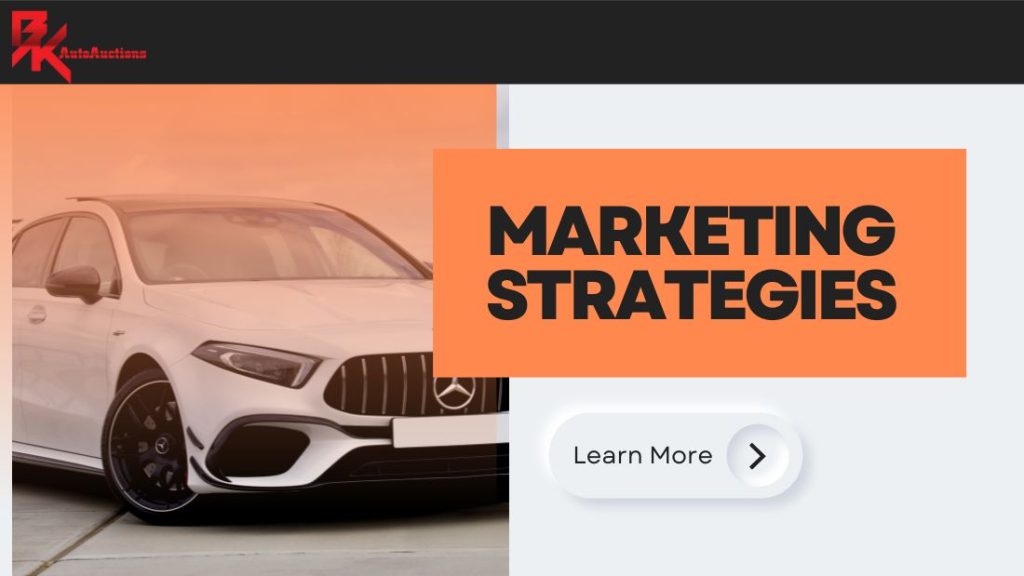 The Power of BKAutoAuctions.com's Unparalleled Marketing Strategies